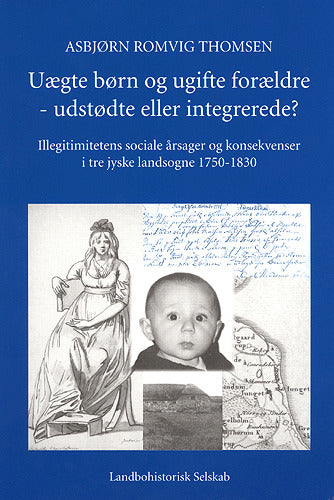 Uægte børn og ugifte forældre - udstødte eller integrerede?