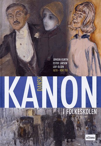 Kanon i folkeskolen, Dansk, 1870 - Vor tid