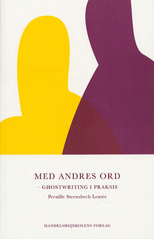 Med andres ord. Ghostwriting i praksis