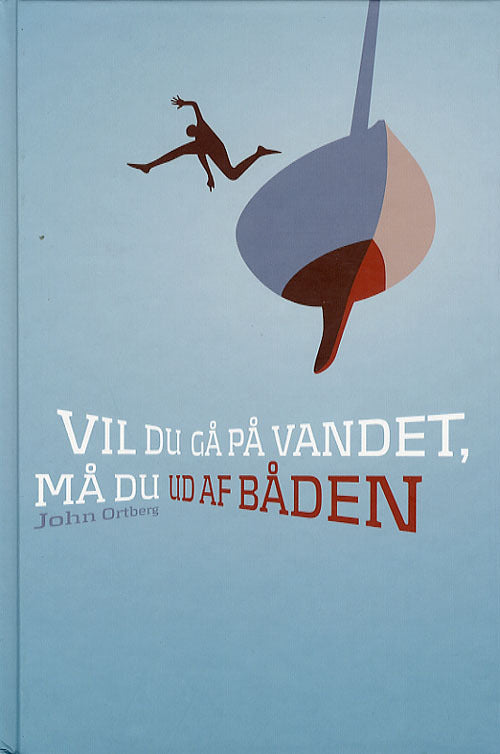 Vil du gå på vandet, må du ud af båden