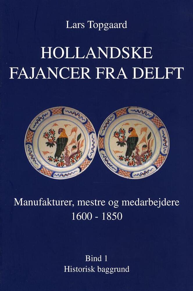 Hollandske fajancer fra Delft. Historisk baggrund
