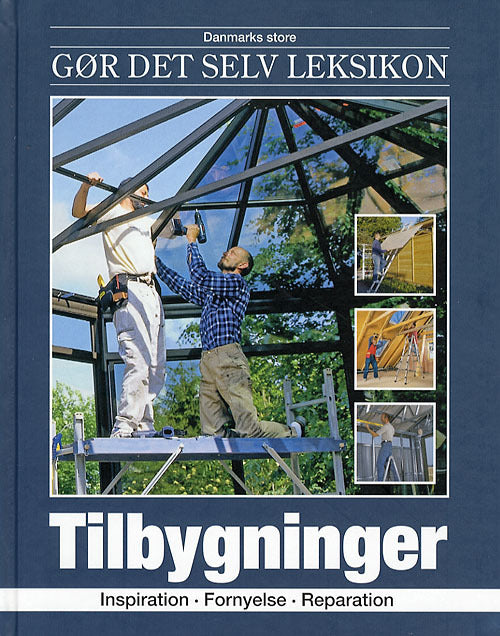 Danmarks store gør det selv leksikon: Tilbygninger