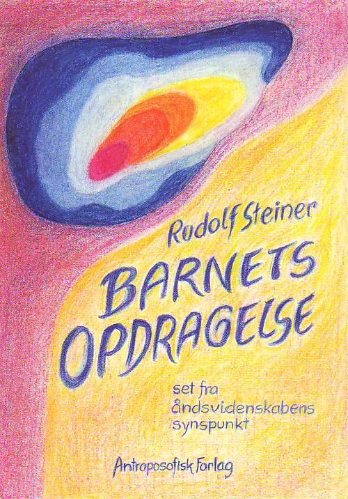 Barnets opdragelse set ud fra åndsvidenskabens synspunkt