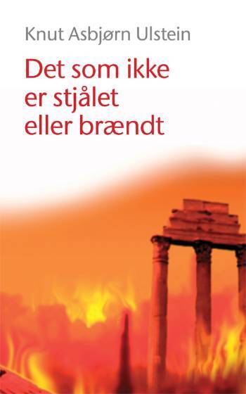 Det som ikke er stjålet eller brændt