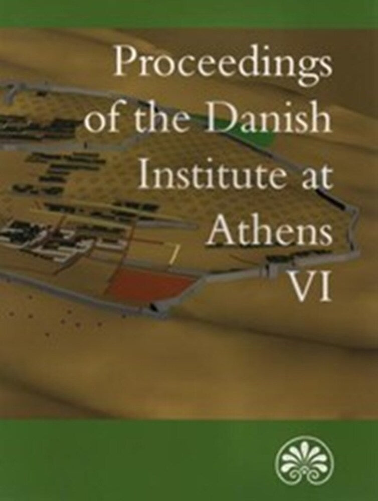 Proceedings of the Danish Institut at Athens VI