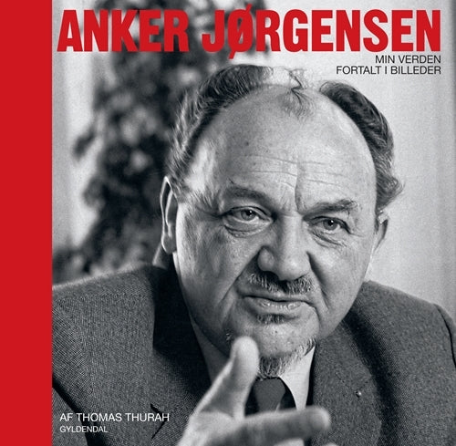 Anker Jørgensen - min verden fortalt i billeder