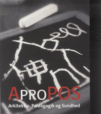 Apropos - arkitektur, pædagogik og sundhed