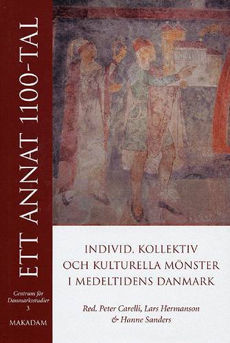 Ett annat 1100-tal: Individ, kollektiv och kulturella mönster i medeltidens Danmark