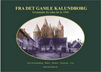 Fra det gamle Kalundborg Kalundborg før og nu