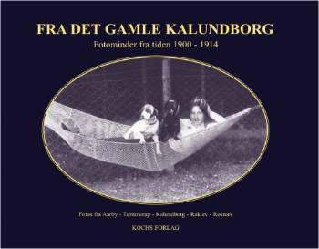 Fra det gamle Kalundborg Bind 2 Fotominder fra tiden 1900-1914