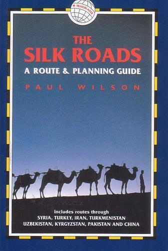 Silk Roads, A Route & Planning Guide