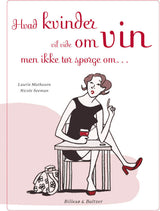 Hvad kvinder vil vide om vin, men ikke tør spørge om