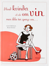 Hvad kvinder vil vide om vin, men ikke tør spørge om
