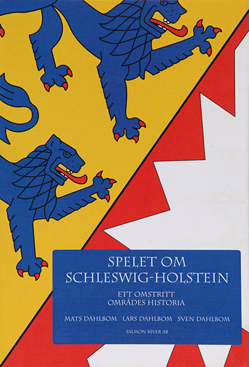 Spelet om Schleswig-Holstein : ett omstritt områdes politiska historia