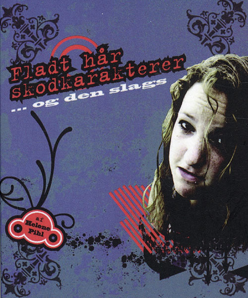 Fladt hår, skodkarakterer - og den slags