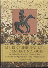 Die Einführung der Eisentechnologie in Südkaukasien und Ostanatolien wärend der Spätbronze- und Früheisenzeit