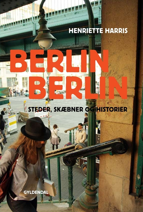 Berlin, Berlin - Steder, skæbner og historier