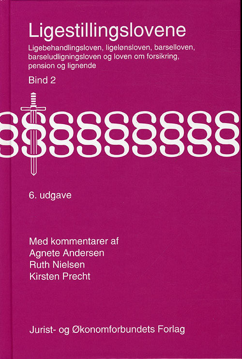 Ligestillingslovene med kommentarer Ligebehandlingsloven, ligelønsloven, barselloven, barseludligningsloven og loven om forsikring, pension og lignende