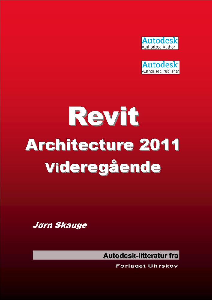 Revit Architecture 2011 - Videregående