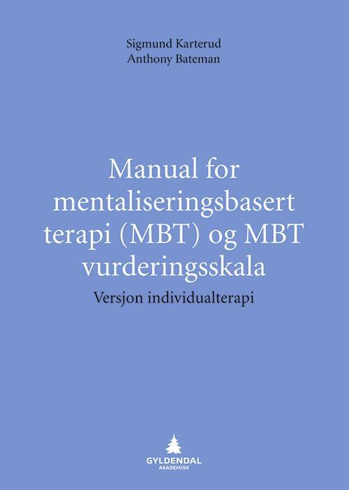 Manual for mentaliseringsbasert terapi (MBT) og MBT vurderingsskala : versjon individualterapi