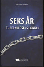 Seks år i tuberkulosens lænker