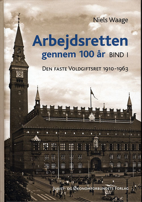 Arbejdsretten gennem 100 år. Bind 1