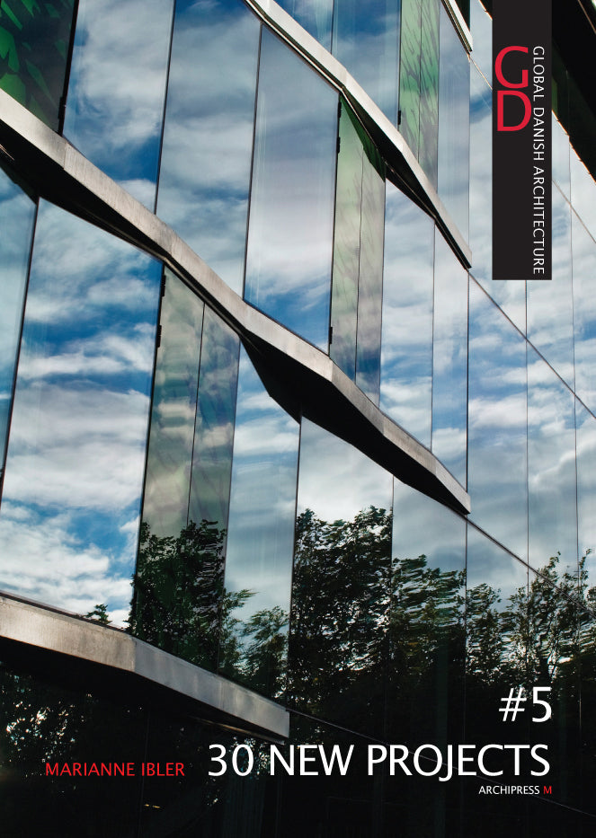 Global Danish Architecture #5 30 New Projects