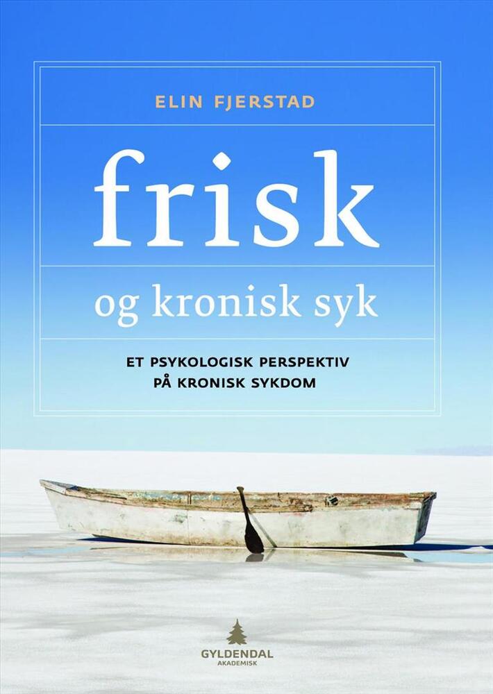 Frisk og kronisk syk : et psykologisk perspektiv på kronisk sykdom