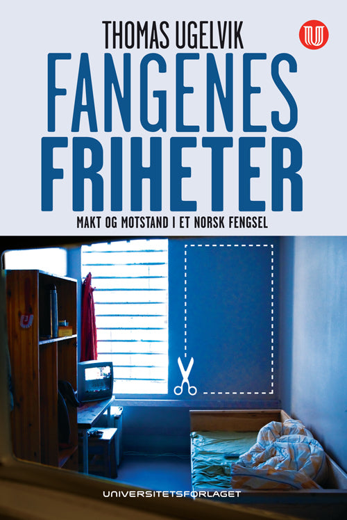 Fangenes friheter : makt og motstand i et norsk fengsel