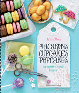 Macarons cupcakes popcakes og andre søde kager