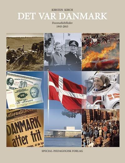 Det var Danmark. Danmarksbilleder 1945-2015