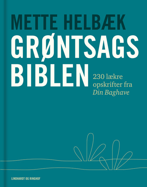 Grøntsagsbiblen - 230 opskrifter på mad fra Din Baghave
