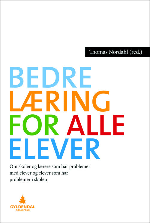 Bedre læring for alle elever : om skoler som har problemer med elever, og om elever som har problemer i skolen