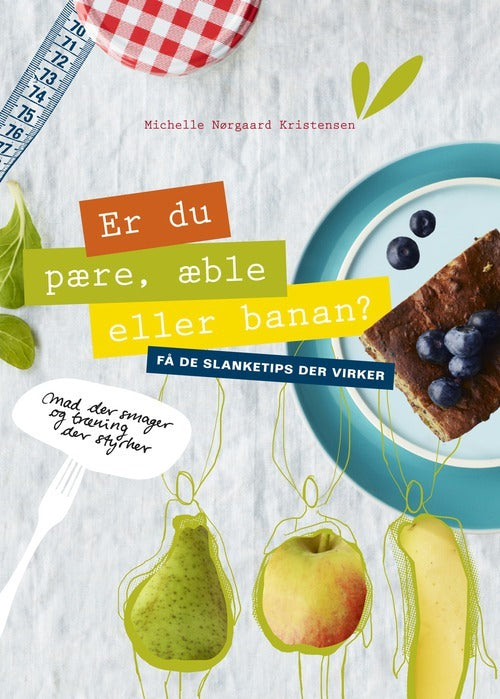 Er du pære, æble eller banan? - få de slanketips der virker