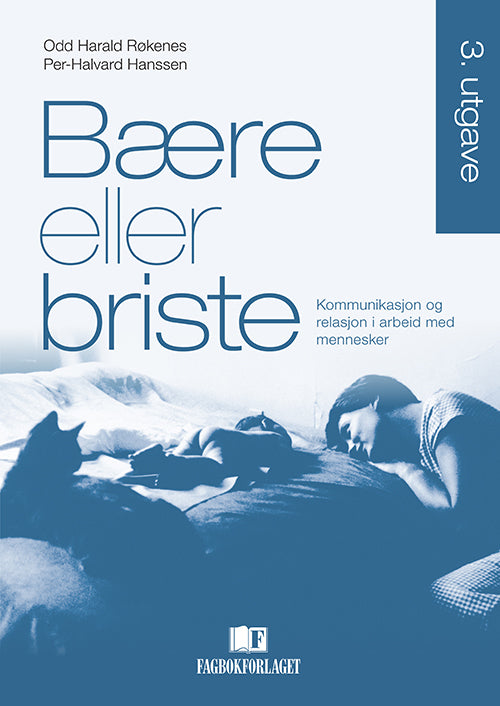 Bære eller briste : kommunikasjon og relasjon i arbeid med mennesker