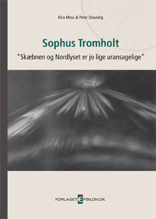 Sophus Tromholt - skæbnen og Nordlyset er jo lige uransagelige