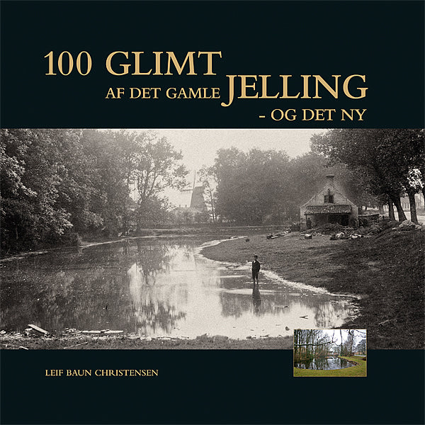 100 glimt af det gamle Jelling - og det ny