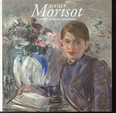 Berthe Morisot. Den store kvindelige impressionist