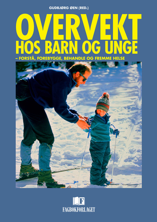 Overvekt hos barn og unge : forstå, forebygge, behandle og fremme helse