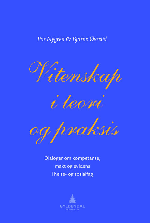 Vitenskap i teori og praksis : dialoger om kompetanse, makt og evidens i helse- og sosialfag
