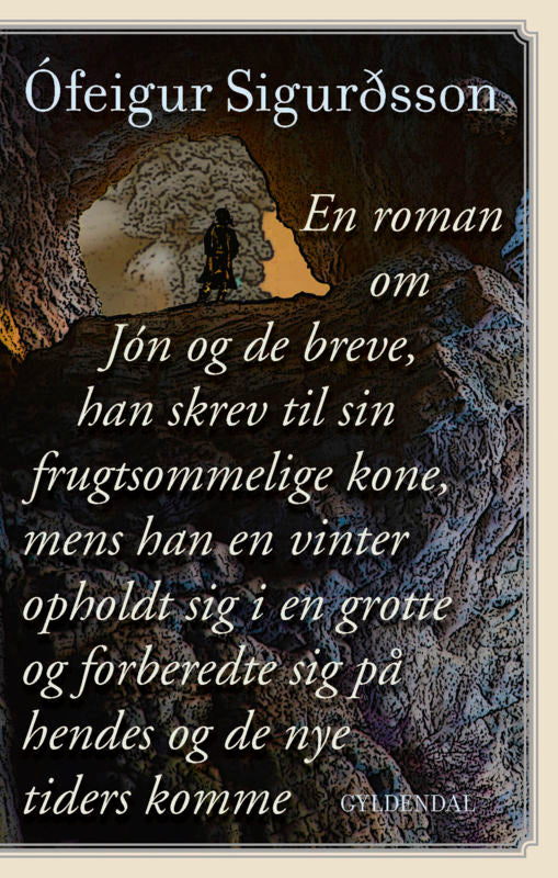 En roman om Jon og hans breve til sin gravide kone, da han opholdt sig i en grotte hen over vinteren og forberedte hendes anko