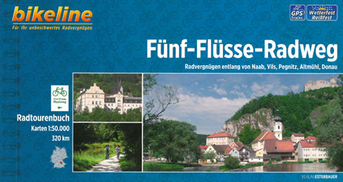 Fünf-Flüsse-Radweg: Radvergnügen entlang von Naab, Vils, Pegnitz, Altmühl & Donau