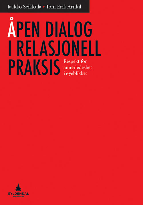 Åpen dialog i relasjonell praksis : respekt for annerledeshet i øyeblikket