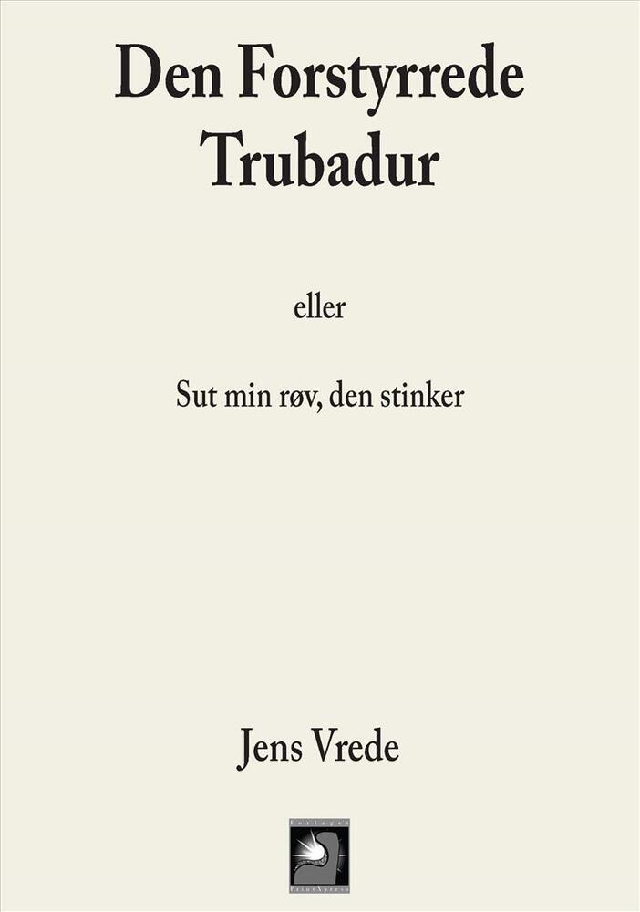 Den forstyrrede trubadur eller Sut min røv, den stinker