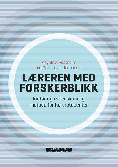 Læreren med forskerblikk : innføring i vitenskapelig metode for lærerstudenter