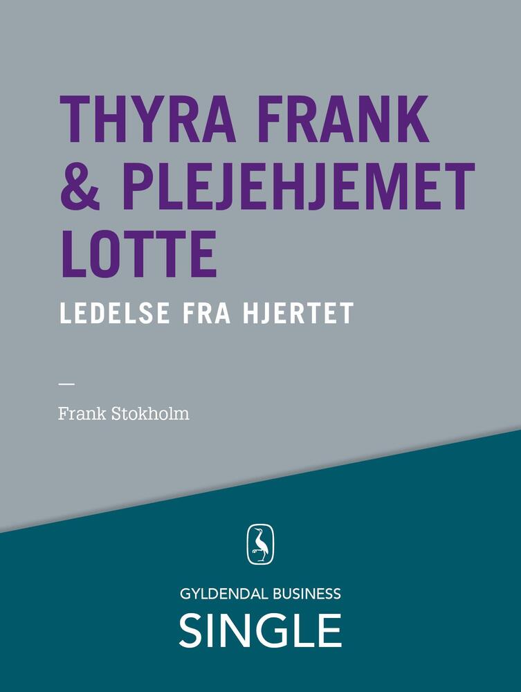 Thyra Frank & Plejehjemmet Lotte - Den danske ledelseskanon, 7
