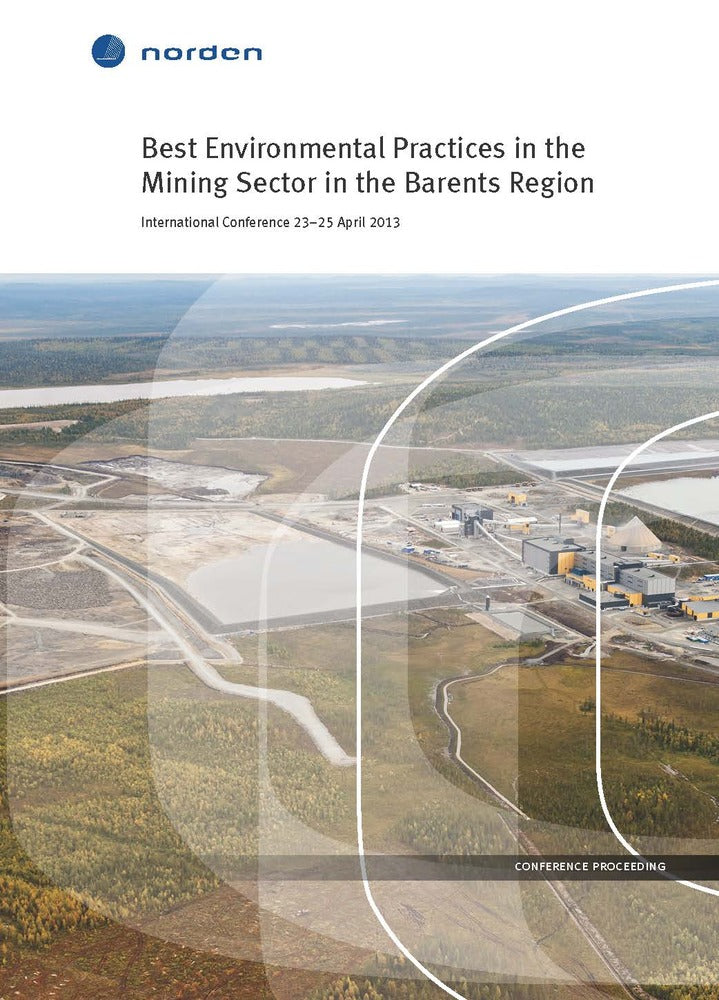 Best Environmental Practices in the Mining Sector in the Barents Region, International Conference 23-25 april 2013