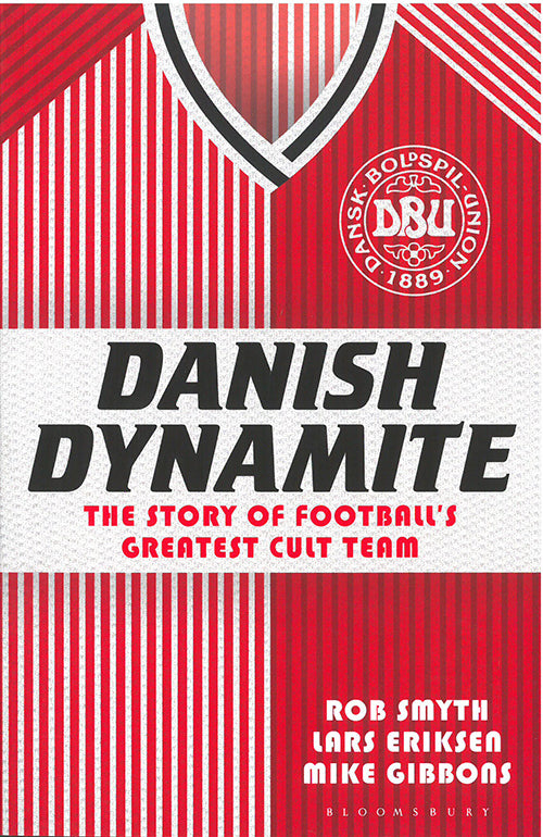Danish Dynamite - The Story of Football´s Greatest Cult Team