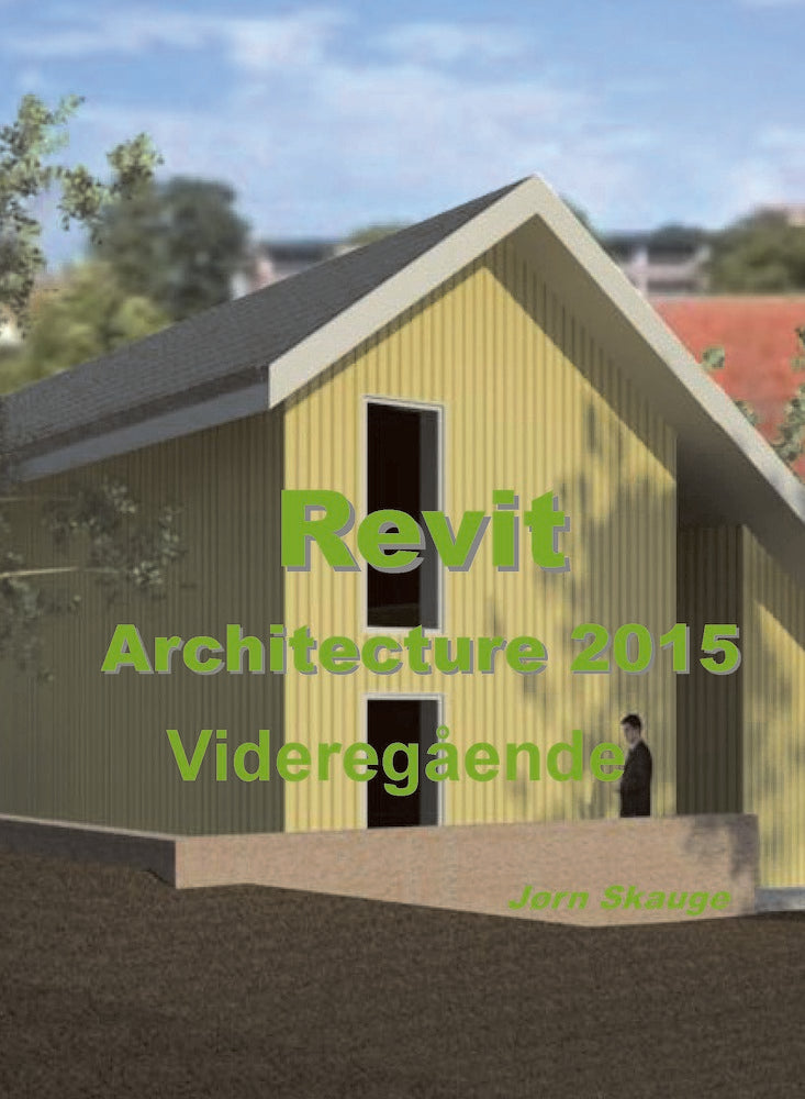 Revit Architecture 2015 - Videregående