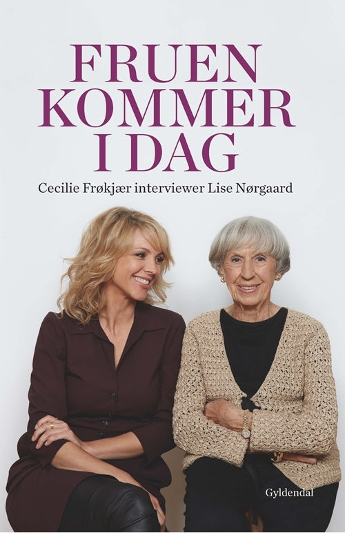 Fruen kommer i dag. Cecilie Frøkjær interviewer Lise Nørgaard